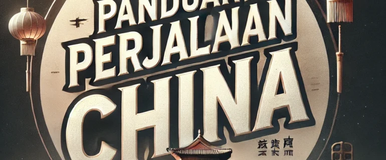 Panduan Perjalanan China