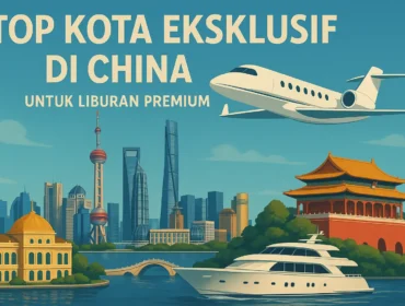 Destinasi mewah di China 2025