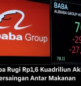 Alibaba Rugi Rp1,6 Kuadriliun Akibat Persaingan Antar Makanan