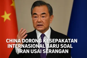 China Dorong Kesepakatan Internasional Baru soal Iran Usai Serangan