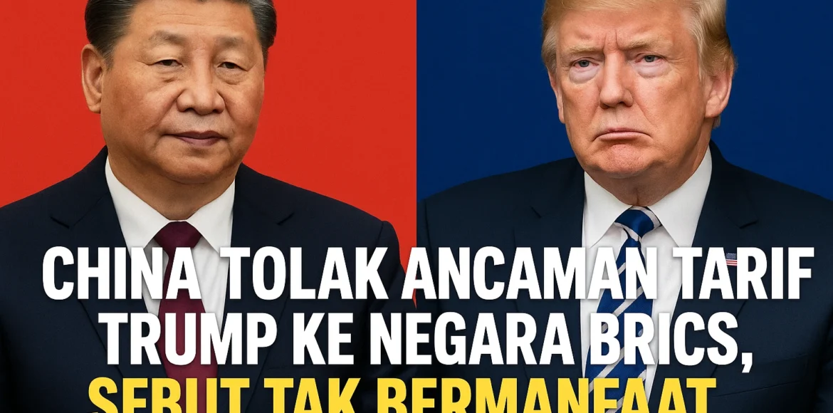 China Tolak Ancaman Tarif Trump ke Negara BRICS, Sebut Tak Bermanfaat China Tolak Ancaman Tarif Trump ke Negara BRICS, Sebut Tak Bermanfaat