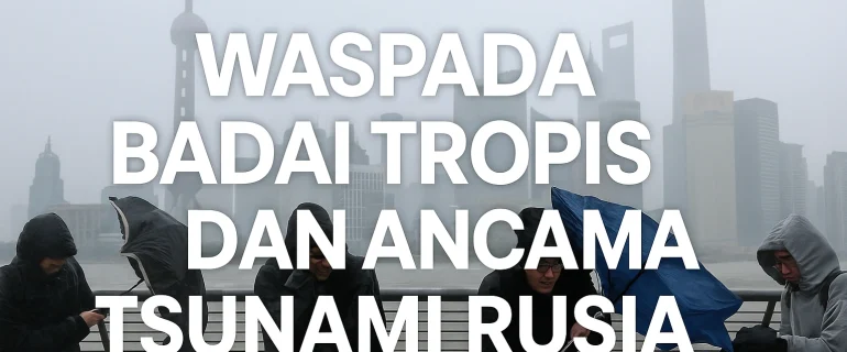 Shanghai Waspada Badai Tropis dan Ancaman Tsunami Rusia