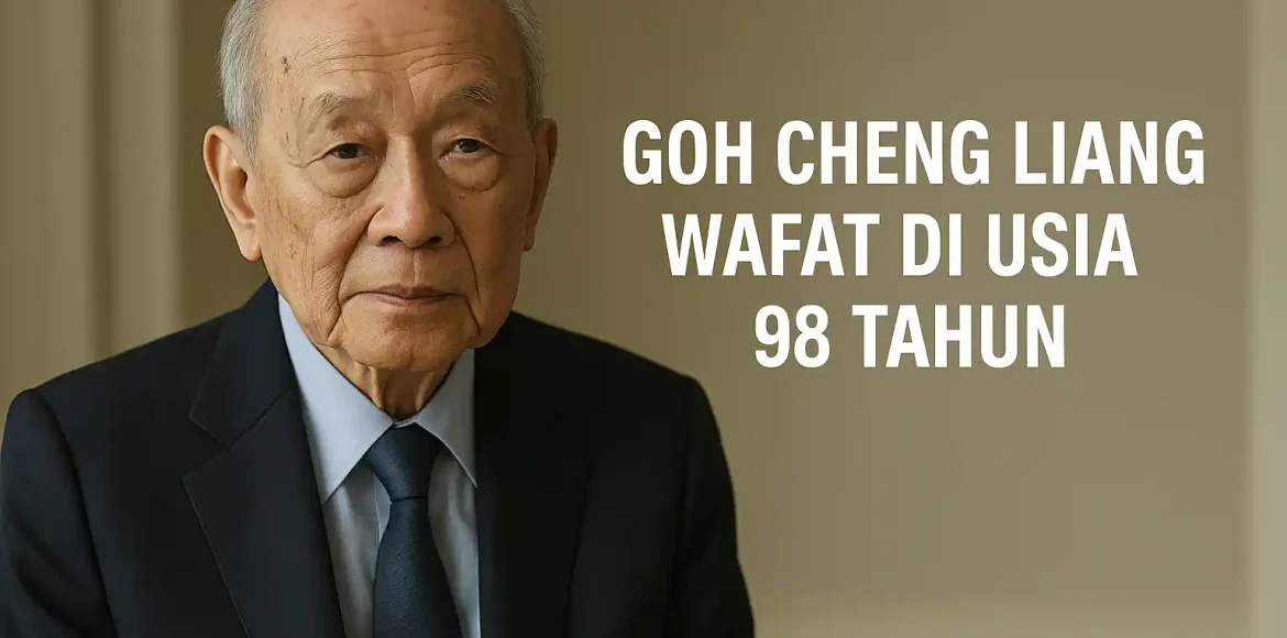Goh Cheng Liang Wafat di Usia 98 Tahun Goh Cheng Liang Wafat di Usia 98 Tahun