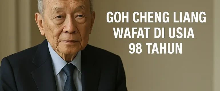 Goh Cheng Liang Wafat di Usia 98 Tahun